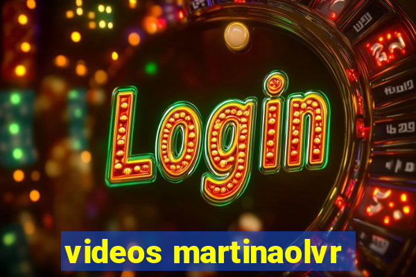 videos martinaolvr